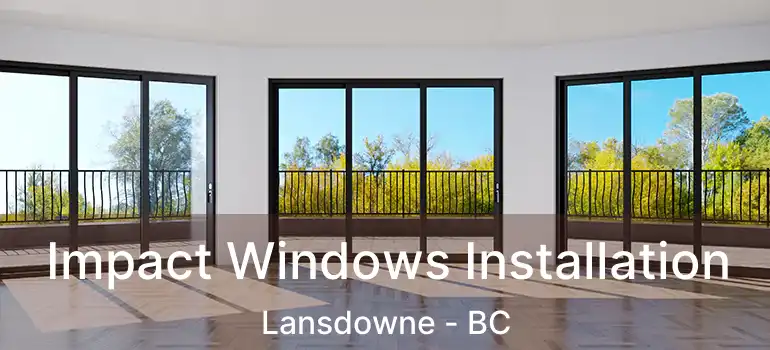  Impact Windows Installation Lansdowne - BC
