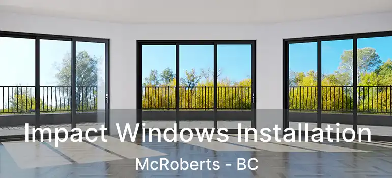  Impact Windows Installation McRoberts - BC