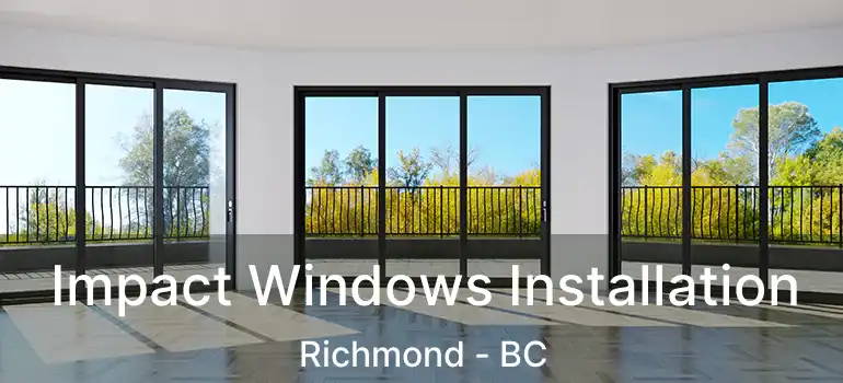  Impact Windows Installation Richmond - BC