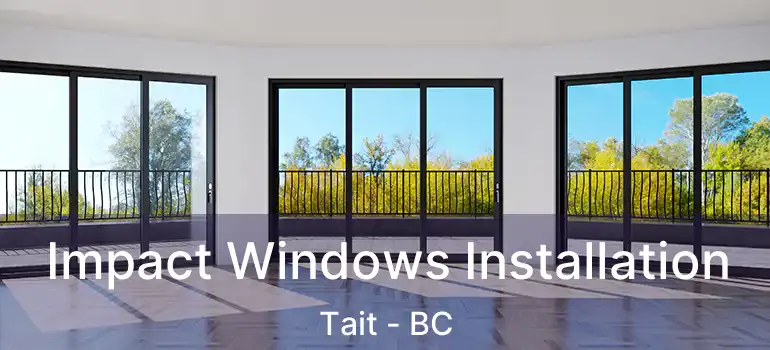 Impact Windows Installation Tait - BC