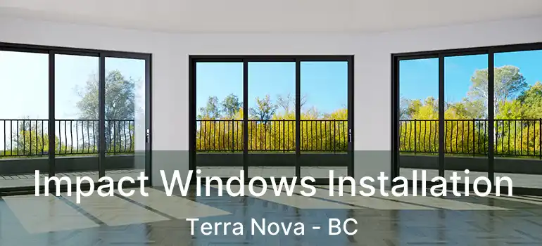  Impact Windows Installation Terra Nova - BC