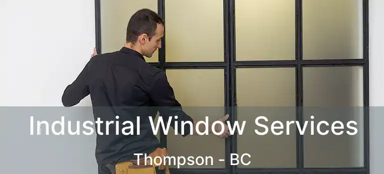  Industrial Window Services Thompson - BC
