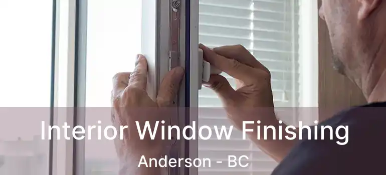  Interior Window Finishing Anderson - BC