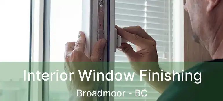  Interior Window Finishing Broadmoor - BC