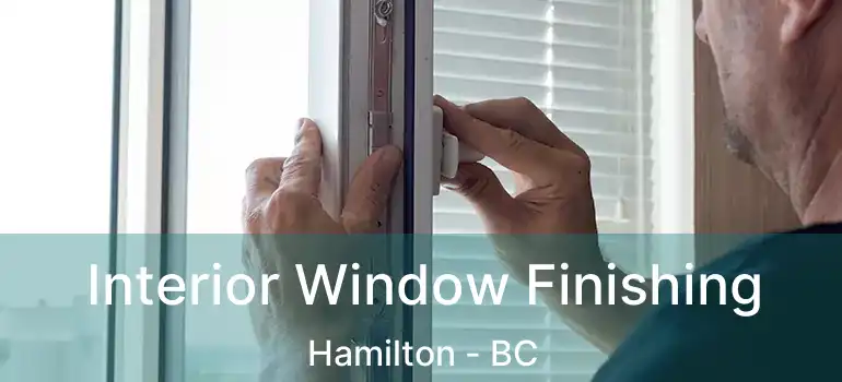  Interior Window Finishing Hamilton - BC