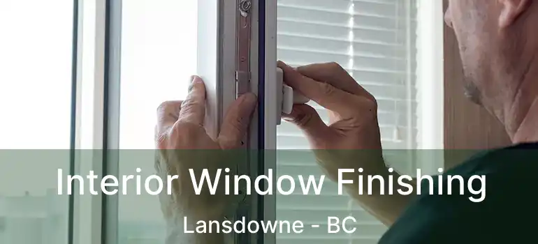  Interior Window Finishing Lansdowne - BC