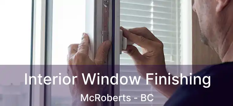  Interior Window Finishing McRoberts - BC