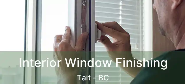  Interior Window Finishing Tait - BC
