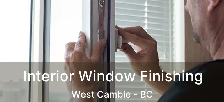  Interior Window Finishing West Cambie - BC