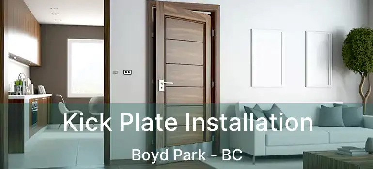  Kick Plate Installation Boyd Park - BC