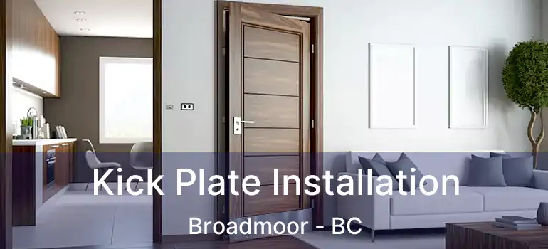  Kick Plate Installation Broadmoor - BC