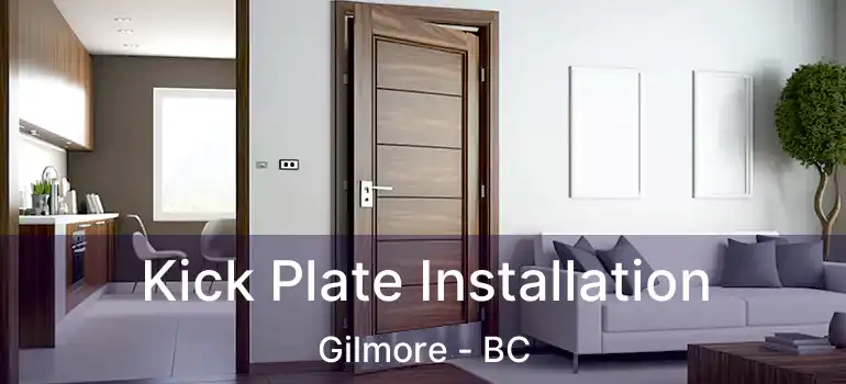  Kick Plate Installation Gilmore - BC