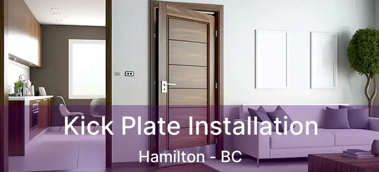  Kick Plate Installation Hamilton - BC