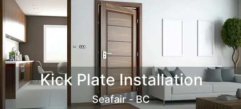  Kick Plate Installation Seafair - BC