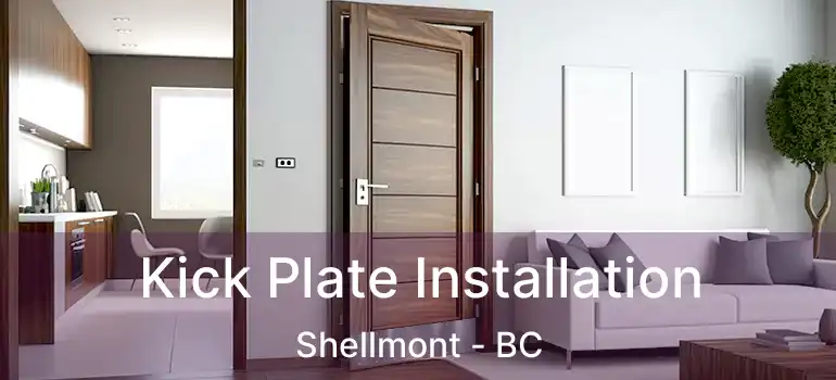  Kick Plate Installation Shellmont - BC