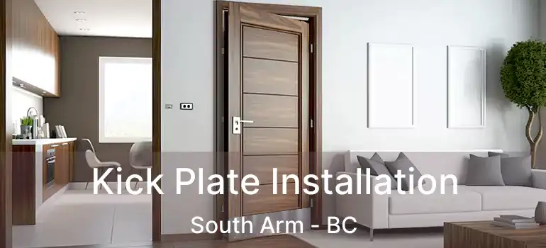  Kick Plate Installation South Arm - BC