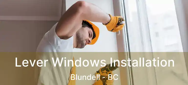  Lever Windows Installation Blundell - BC