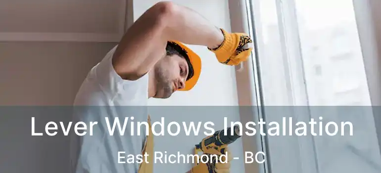  Lever Windows Installation East Richmond - BC