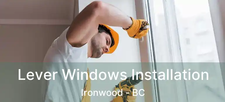 Lever Windows Installation Ironwood - BC