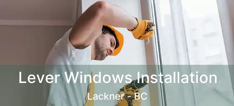  Lever Windows Installation Lackner - BC