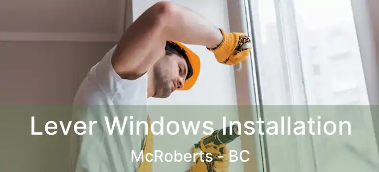  Lever Windows Installation McRoberts - BC