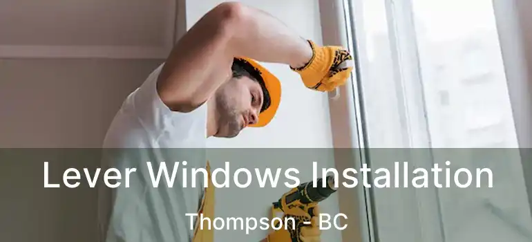  Lever Windows Installation Thompson - BC