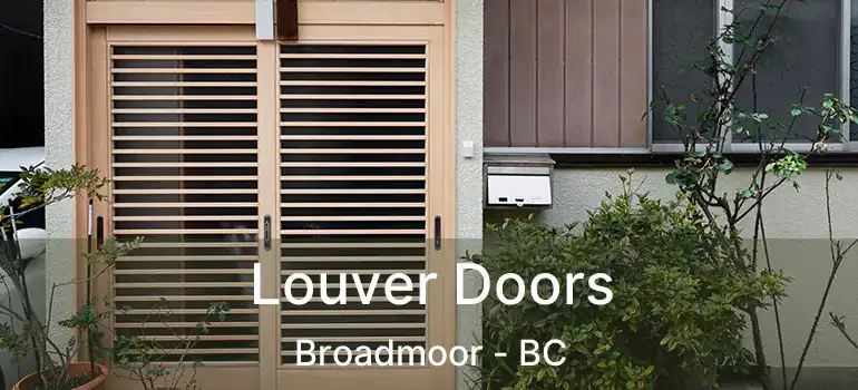  Louver Doors Broadmoor - BC