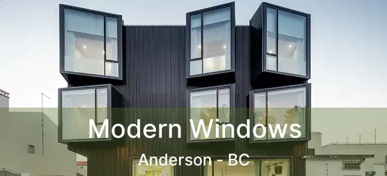  Modern Windows Anderson - BC
