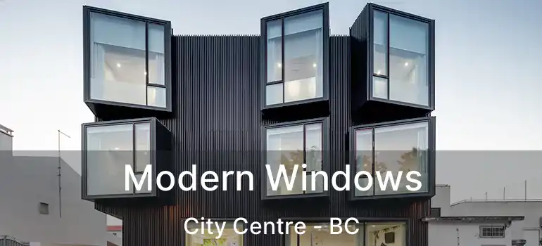  Modern Windows City Centre - BC