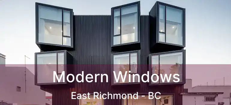  Modern Windows East Richmond - BC