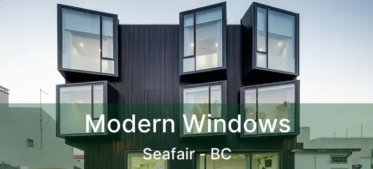  Modern Windows Seafair - BC