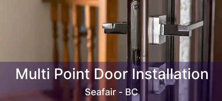  Multi Point Door Installation Seafair - BC