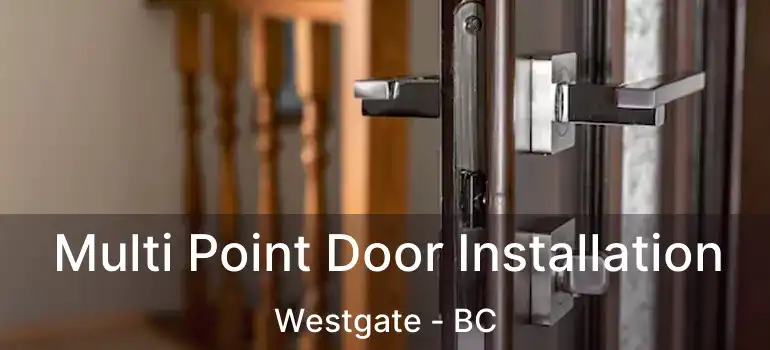  Multi Point Door Installation Westgate - BC
