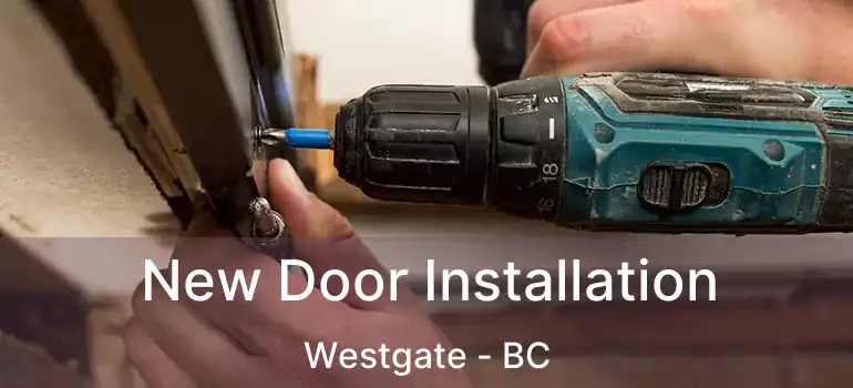  New Door Installation Westgate - BC