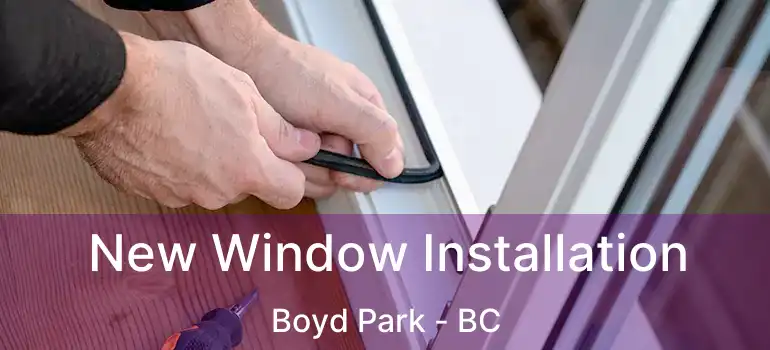  New Window Installation Boyd Park - BC