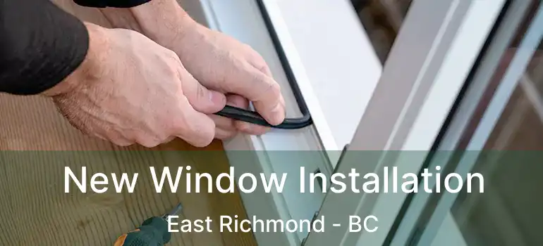  New Window Installation East Richmond - BC