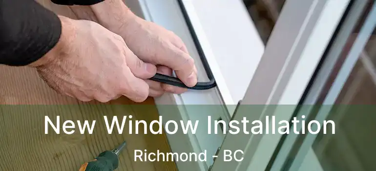  New Window Installation Richmond - BC