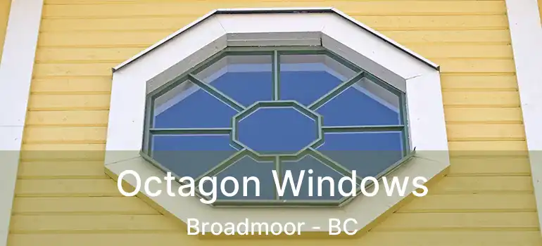  Octagon Windows Broadmoor - BC