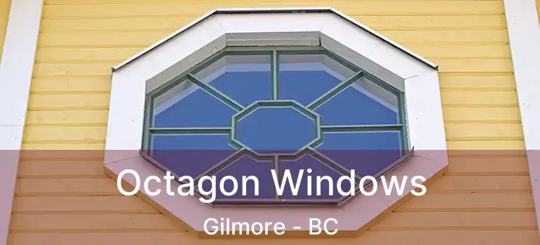  Octagon Windows Gilmore - BC