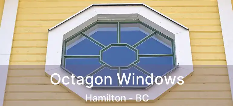  Octagon Windows Hamilton - BC