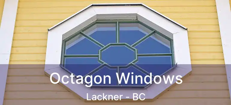  Octagon Windows Lackner - BC