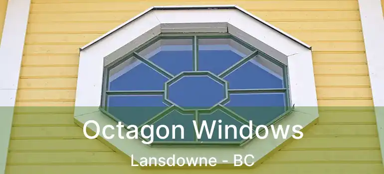  Octagon Windows Lansdowne - BC