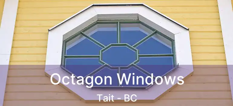  Octagon Windows Tait - BC