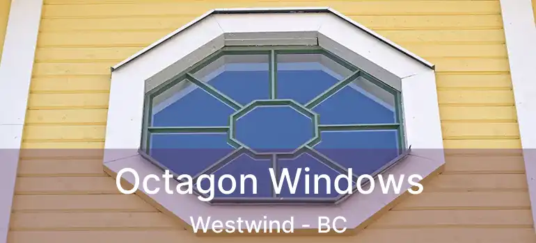  Octagon Windows Westwind - BC