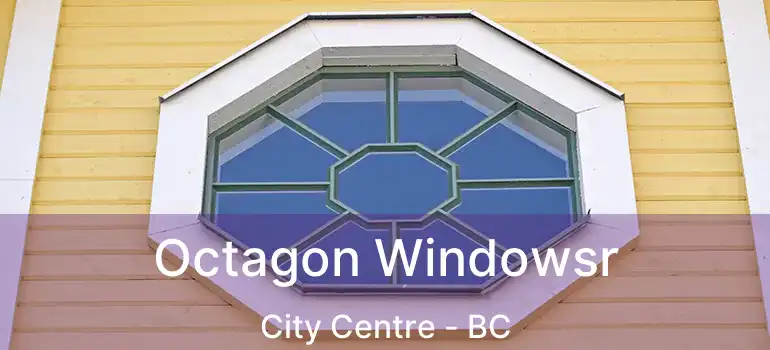  Octagon Windowsr City Centre - BC