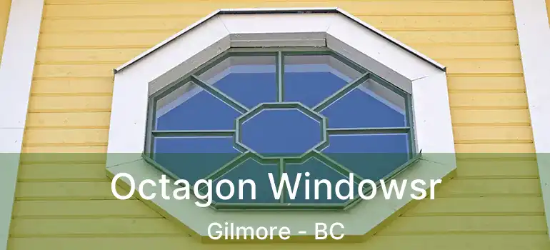  Octagon Windowsr Gilmore - BC