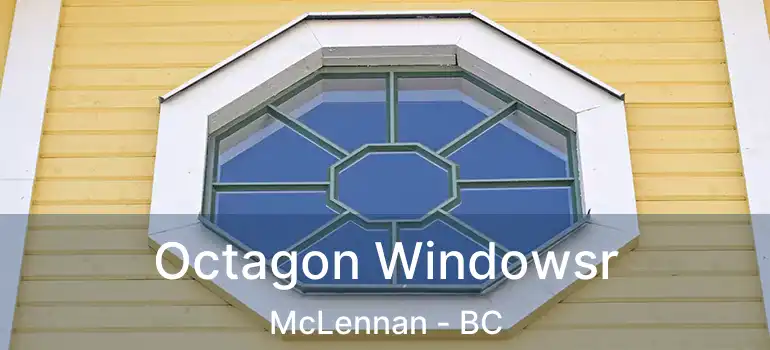  Octagon Windowsr McLennan - BC