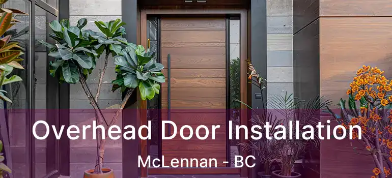  Overhead Door Installation McLennan - BC