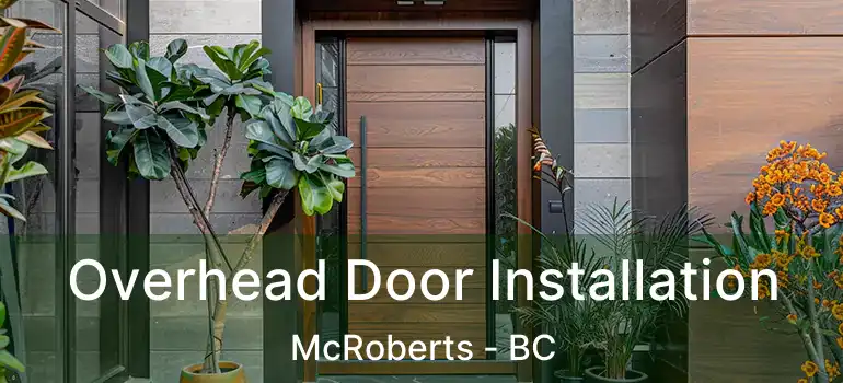  Overhead Door Installation McRoberts - BC