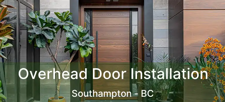  Overhead Door Installation Southampton - BC